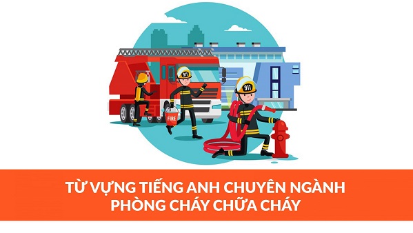 Thuật ngữ chuyên ngành Phòng cháy chữa cháy bằng tiếng Anh